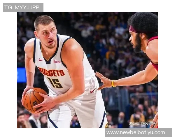 科尔谈约基奇表现呼吁更多人支持他或许是美国篮球的期待 科尔谈约基奇表现呼吁更多人支持他或许是美国篮球的期待
